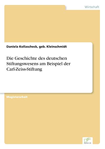 Die Geschichte Des Deutschen Stiftungsesens Am Beispiel Der Carl-Zeiss-Stiftung [Paperback]