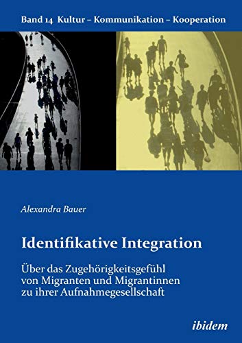 Identifikative Integration. ber Das Zugehrigkeitsgefhl Von Migranten Und Migr [Paperback]