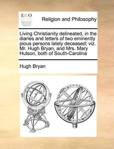 Living Christianity Delineated, in the Diaries and Letters of To Eminently Piou [Paperback]