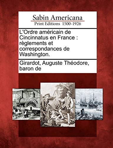 Ordre Amricain de Cincinnatus en France  Rglements et Correspondances de Wash [Paperback]