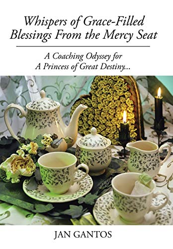 Whispers Of Grace-Filled Blessings From The Mercy Seat A Coaching Odyssey For A [Hardcover]