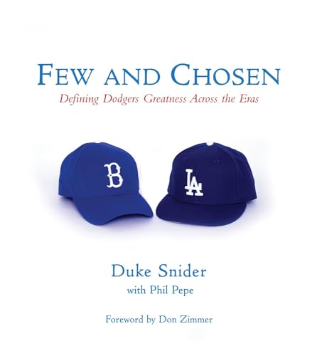 Few and Chosen Dodgers: Defining Dodgers Greatness Across the Eras [Hardcover]