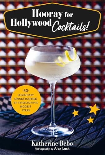 Hooray for Hollywood Cocktails!: 50 legendary drinks inspired by Tinseltown' [Hardcover]