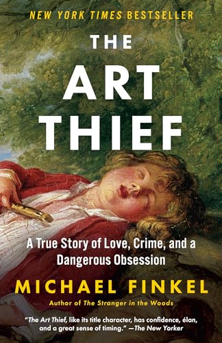 The Art Thief: A True Story of Love, Crime, and a Dangerous Obsession [Paperback]