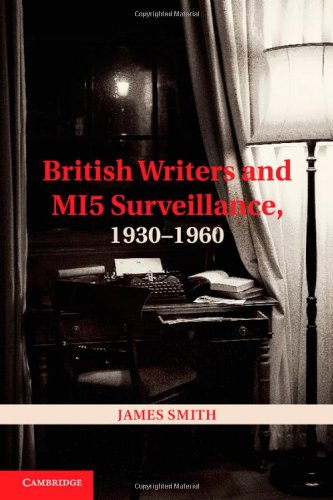 British Writers and MI5 Surveillance, 1930}}}1960 [Hardcover]