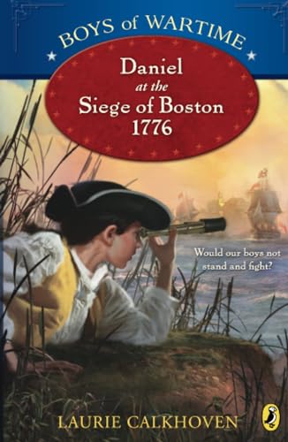 Boys of Wartime: Daniel at the Siege of Boston, 1776 [Paperback]