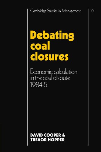 Debating Coal Closures Economic Calculation in the Coal Dispute 19845 [Paperback]