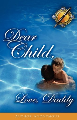 Dear Child, Love, Daddy [Hardcover]