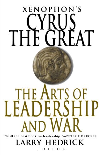 Xenophon's Cyrus the Great: The Arts of Leadership and War [Paperback]