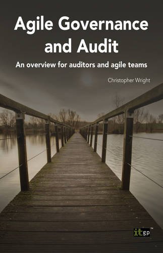 Agile Governance And Audit An Overvie For Auditors And Agile Teams [Paperback]