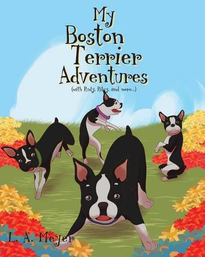 My Boston Terrier Adventures (ith Rudy, Riley And More...) [Paperback]