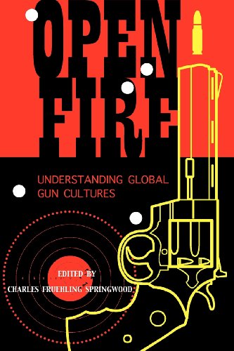 Open Fire Understanding Global Gun Cultures [Paperback]