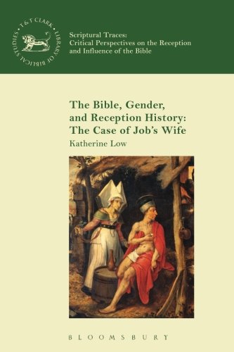 The Bible, Gender, and Reception History The Case of Job's Wife [Paperback]