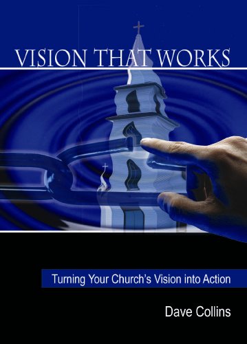 Vision That Works Turning Your Church's Vision Into Action [Paperback]