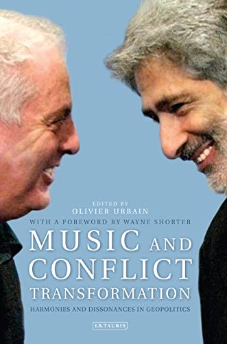 Music and Conflict Transformation Harmonies and Dissonances in Geopolitics [Hardcover]