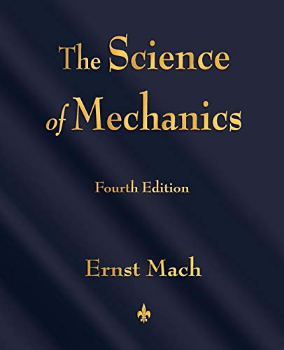 The Science Of Mechanics A Critical And Historical Account Of Its Development [Paperback]