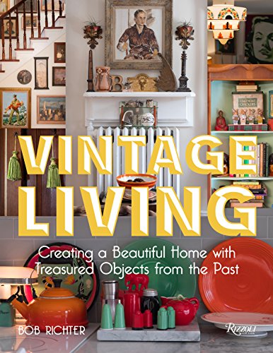 Vintage Living: Creating a Beautiful Home with Treasured Objects from the Past [Hardcover]