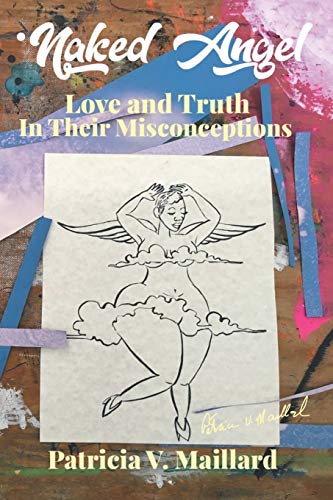 Naked Angel  Love and Truth in Their Misconceptions [Paperback]