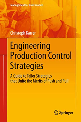 Engineering Production Control Strategies: A Guide to Tailor Strategies that Uni [Paperback]