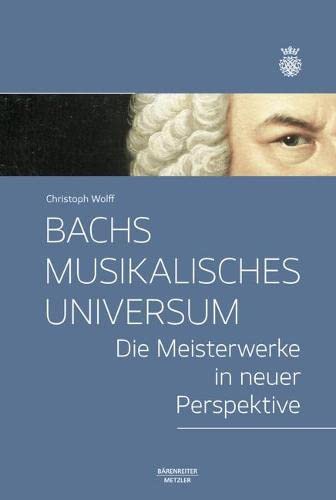 Bachs musikalisches Universum: Die Meisterwerke in neuer Perspektive [Hardcover]