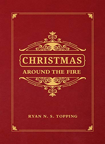 Christmas Around the Fire : Stories, Essays, and Poems for the Season of Christ' [Hardcover]