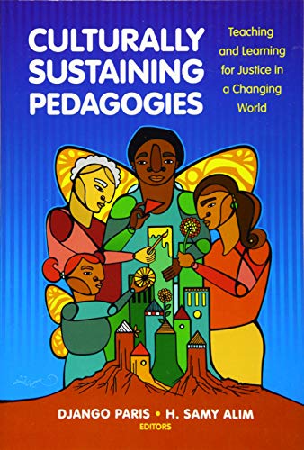 Culturally Sustaining Pedagogies: Teaching And Learning For Justice In A Changin [Paperback]