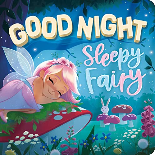 Goodnight, Sleepy Fairy: Padded Board Book [Board book]