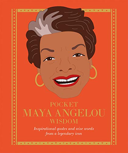 Pocket Maya Angelou Wisdom: Inspirational Quotes and Wise Words from a Legendary [Hardcover]