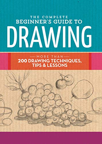 The Complete Beginner's Guide to Drawing: More than 200 drawing techniques,  [Hardcover]