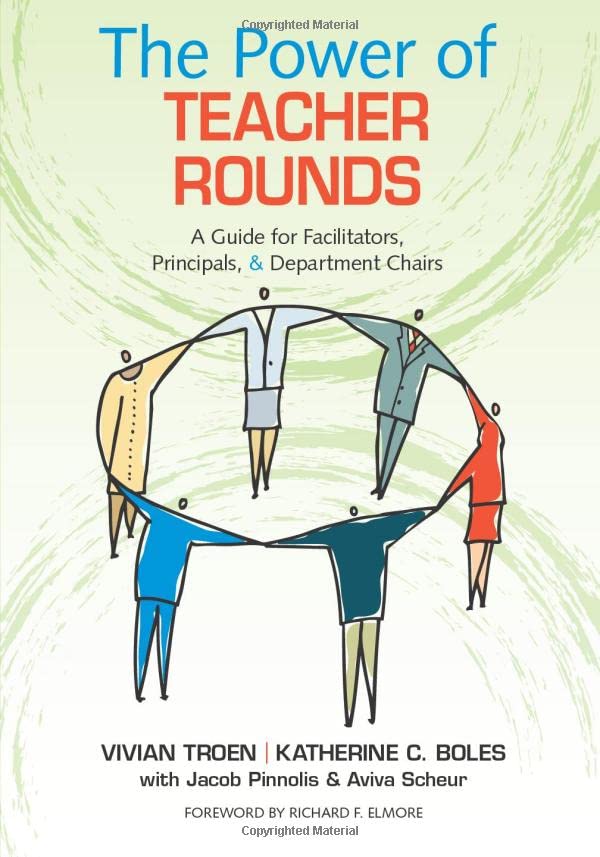 The Power of Teacher Rounds: A Guide for Facilitators, Principals, & Departm [Paperback]