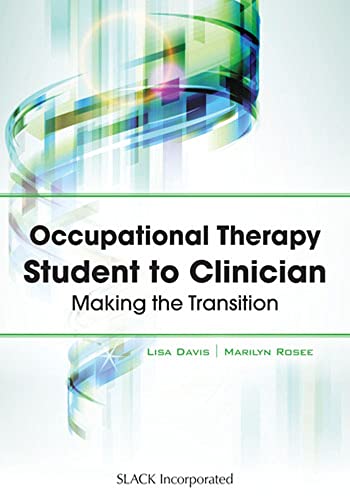 Occupational Therapy Student to Clinician: Making the Transition [Paperback]