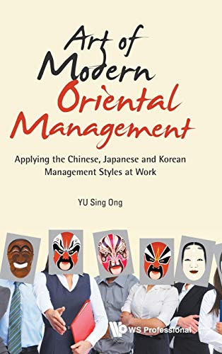 Art Of Modern Oriental Management Applying The Chinese, Japanese And Korean Man [Hardcover]