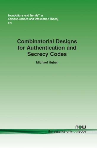 Combinatorial Designs For Authentication And Secrecy Codes (foundations And Tren [Paperback]