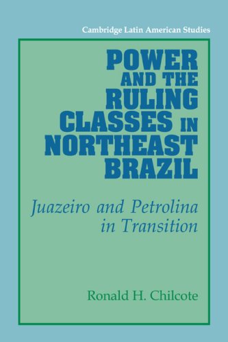 Poer and the Ruling Classes in Northeast Brazil Juazeiro and Petrolina in Tran [Paperback]