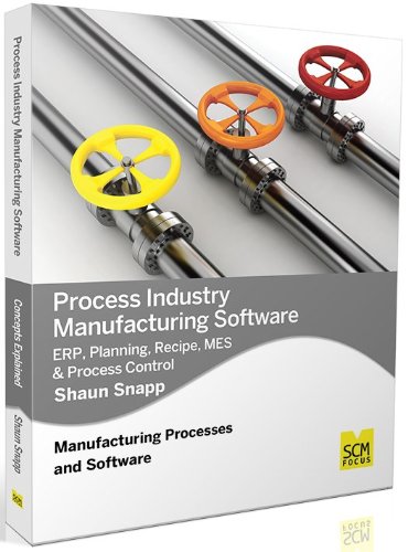 Process Industry Manufacturing Softare Erp, Planning, Recipe, Mes & Process Co [Paperback]