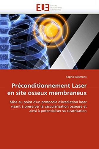 Prconditionnement Laser En Site Osseux Membraneux Mise Au Point  D'un Protocol [Paperback]