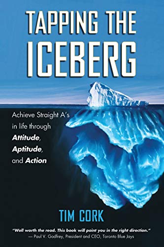 Tapping The Iceberg Achieve Straight A's In Life Through Attitude, Aptitude, An [Paperback]