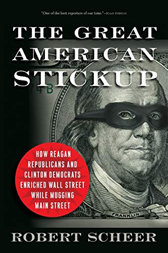 The Great American Stickup Ho Reagan Republicans and Clinton Democrats Enriche [Paperback]