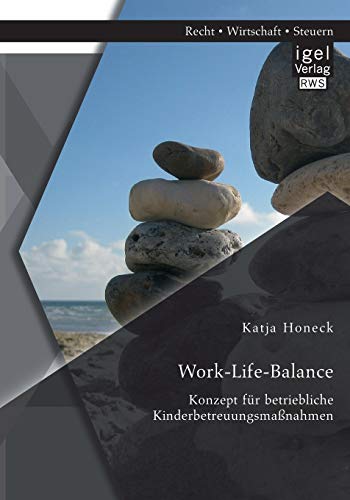 Work-Life-Balance Konzept Fr Betriebliche Kinderbetreuungsmanahmen (german Ed [Paperback]