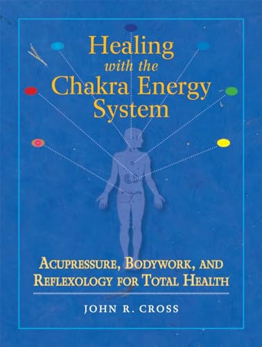 Healing with the Chakra Energy System: Acupressure, Bodywork, and Reflexology fo [Paperback]