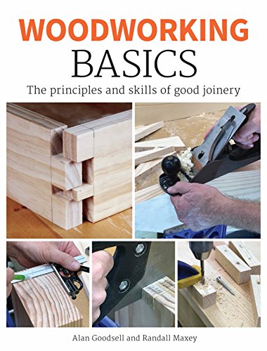 Woodworking Basics: The Principles and Skills of Good Joinery [Paperback]