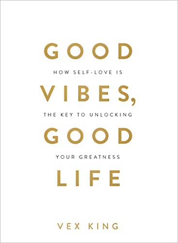 Good Vibes, Good Life: How Self-Love Is the K