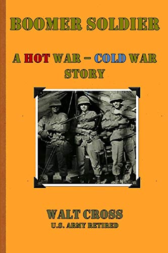 Boomer Soldier  A Hot War - Cold War Story [Paperback]