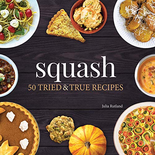 Squash: 50 Tried and True Recipes [Paperback]