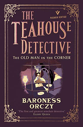 The Old Man in the Corner: The Teahouse Detective: Volume 1 [Paperback]