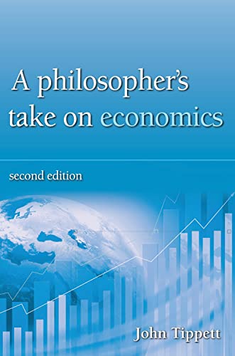 A Philosopher's take on economics: 2nd Edition [Paperback]