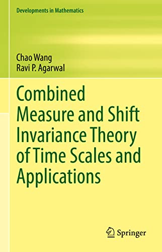 Combined Measure and Shift Invariance Theory of Time Scales and Applications [Hardcover]