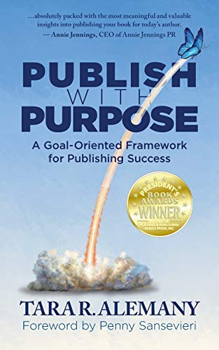 Publish ith Purpose  A Goal-Oriented Frameork for Publishing Success [Paperback]