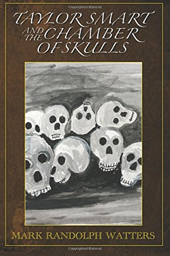 Taylor Smart And The Chamber Of Skulls (the Raventon Mysteries) (volume 1) [Paperback]