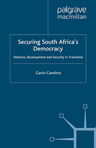 Securing South Africa's Democracy: Defence, Development and Security in Transiti [Hardcover]